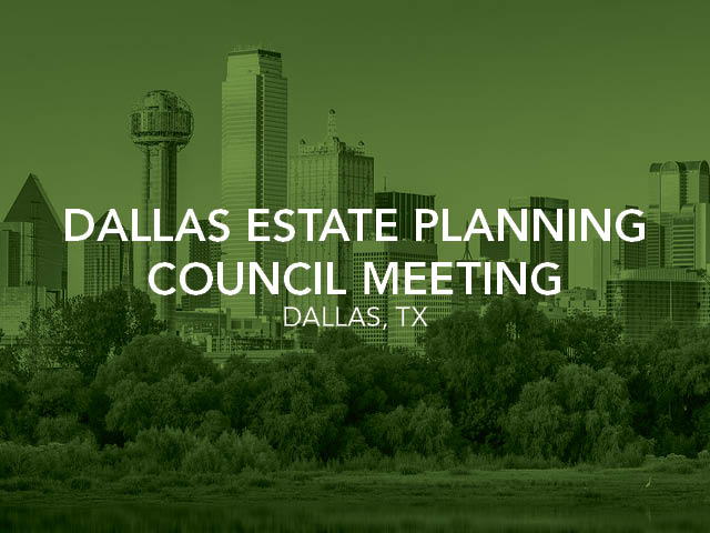 Dallas Estate Planning Council Meeting